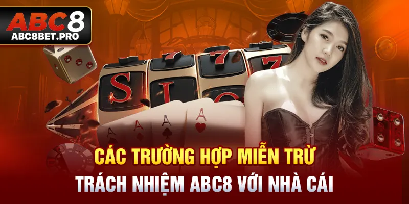 Các trường hợp miễn trừ trách nhiệm ABC8 với thành viên