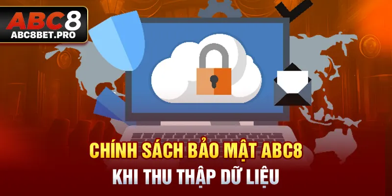 Chính sách bảo mật ABC8 khi thu thập dữ liệu