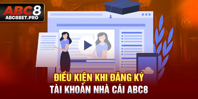 Điều kiện khi đăng ký tài khoản nhà cái ABC8